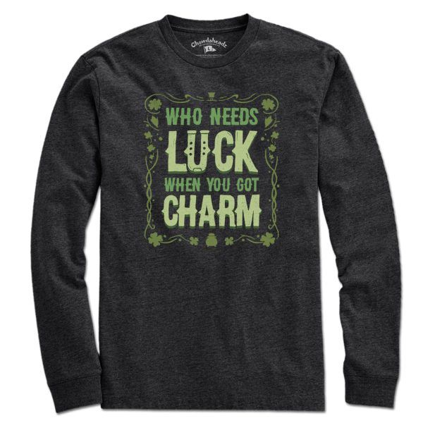 Who Needs Luck When You Got Charm T-Shirt Fashion - Image 3